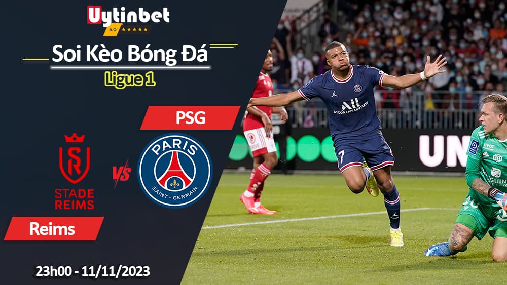 Soi kèo Reims vs PSG, 23h00 ngày 11/11/2023