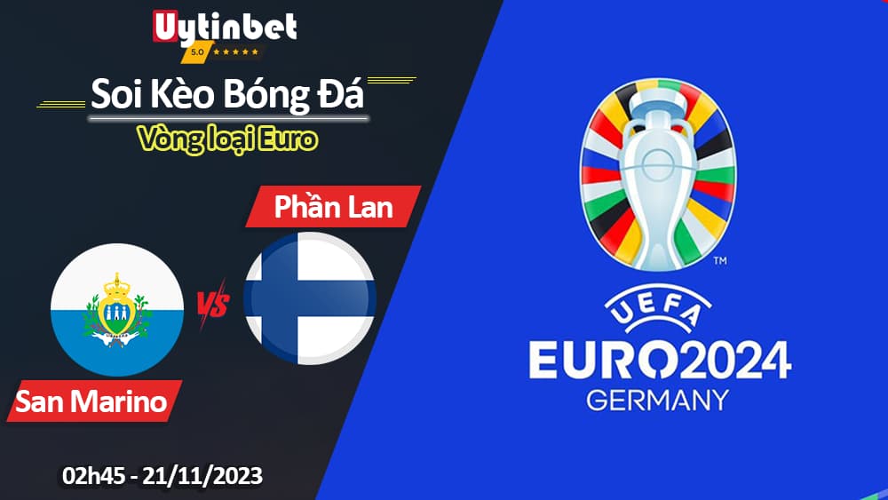 Soi kèo San Marino vs Phần Lan, 02h45 ngày 21/11/2023