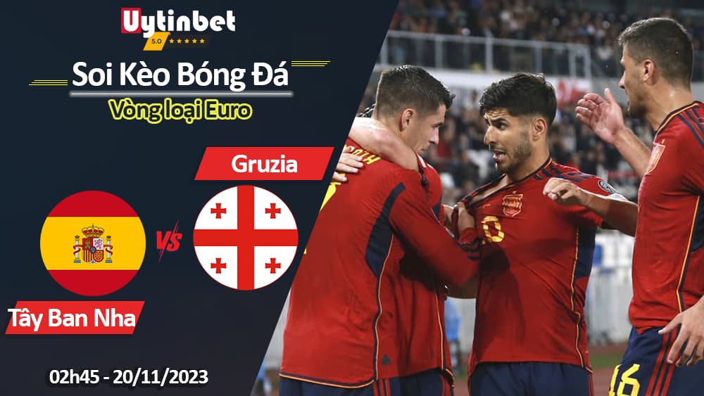 Soi kèo Tây Ban Nha vs Georgia, 02h45 ngày 20/11/2023