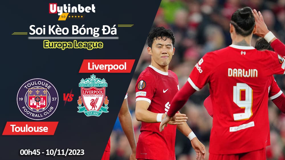 Soi kèo Toulouse vs Liverpool, 00h45 ngày 10/11/2023