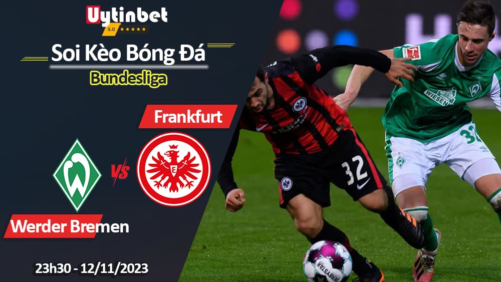 Soi kèo Werder Bremen vs Eintracht Frankfurt, 23h30 ngày 12/11/2023