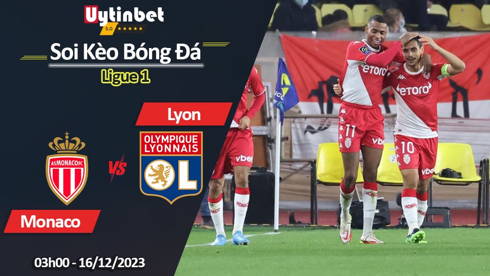 Monaco vs Lyon, 03h00 ngày 16/12/2023