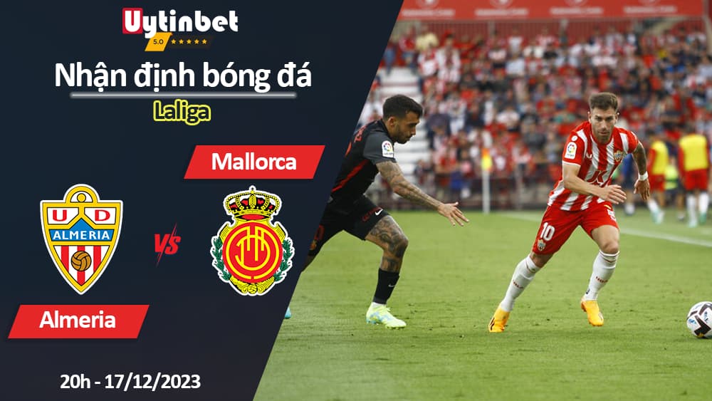 Nhận định bóng đá Almeria vs Mallorca, 20h ngày 17/12/2023, Laliga