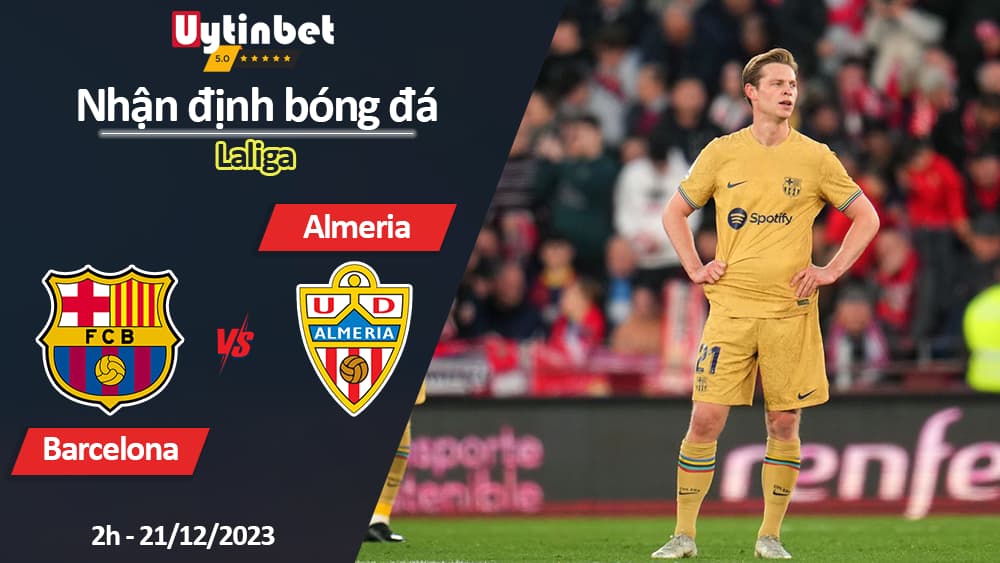 Nhận định bóng đá Barcelona vs Almeria, 1h ngày 21/12/2023, Laliga