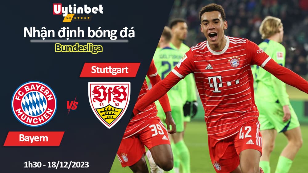 Nhận định bóng đá Bayern vs Stuttgart, 1h30 ngày 18/12/2023, Bundesliga