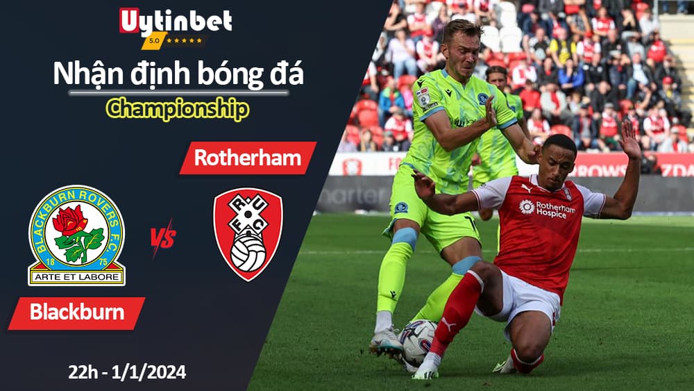 Nhận định bóng đá Blackburn vs Rotherham, 22h ngày 1/1/2024, Championship