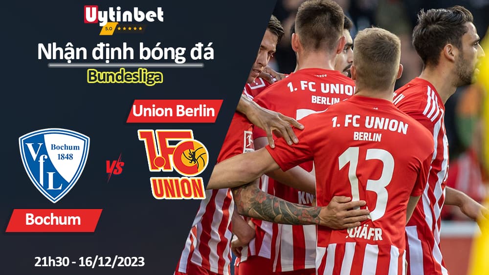 Nhận định bóng đá Bochum vs Union Berlin, 21h30 ngày 16/12/2023, Bundesliga