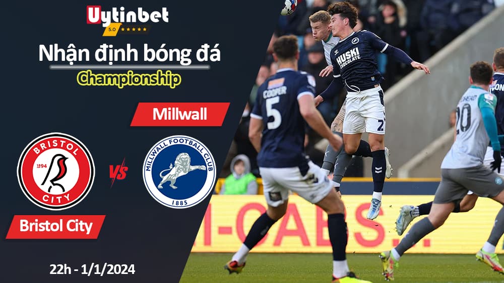 Nhận định bóng đá Bristol City vs Millwall, 22h ngày 1/1/2024, Championship