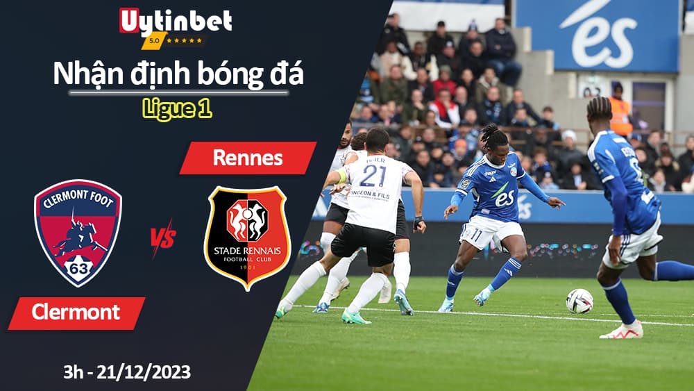 Nhận định bóng đá Clermont vs Rennes, 3h ngày 21/12/2023, Ligue 1