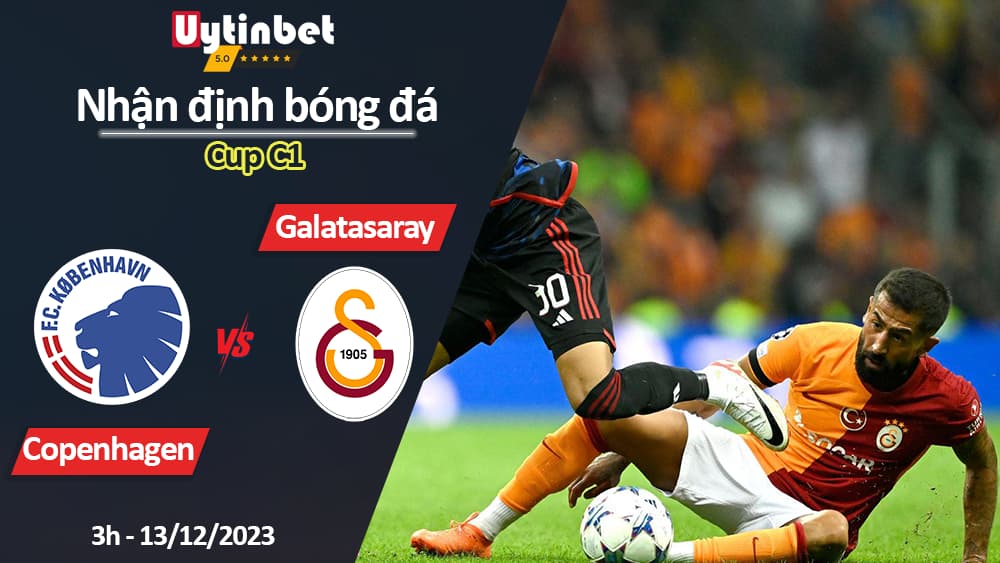 Nhận định bóng đá Copenhagen vs Galatasaray, 3h ngày 13/12/2023, Cup C1