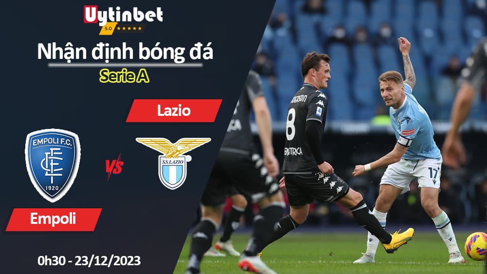 Nhận định bóng đá Empoli vs Lazio, 0h30 ngày 23/12/2023, Serie A