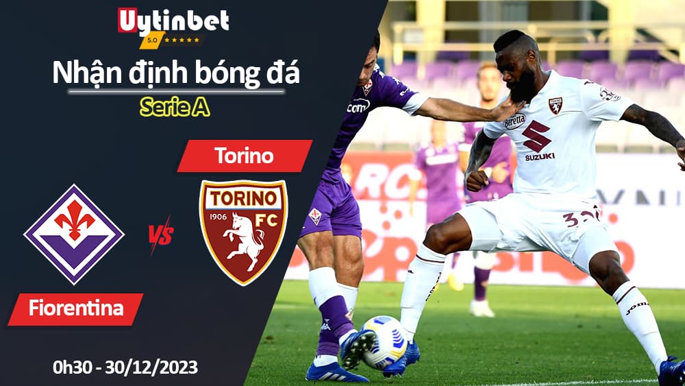 Nhận định bóng đá Fiorentina vs Torino, 0h30 ngày 30/12/2023, Serie A