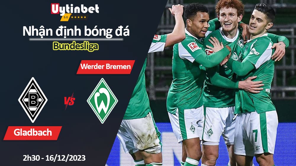 Nhận định bóng đá Gladbach vs Werder Bremen, 2h30 ngày 16/12/2023, Bundesliga