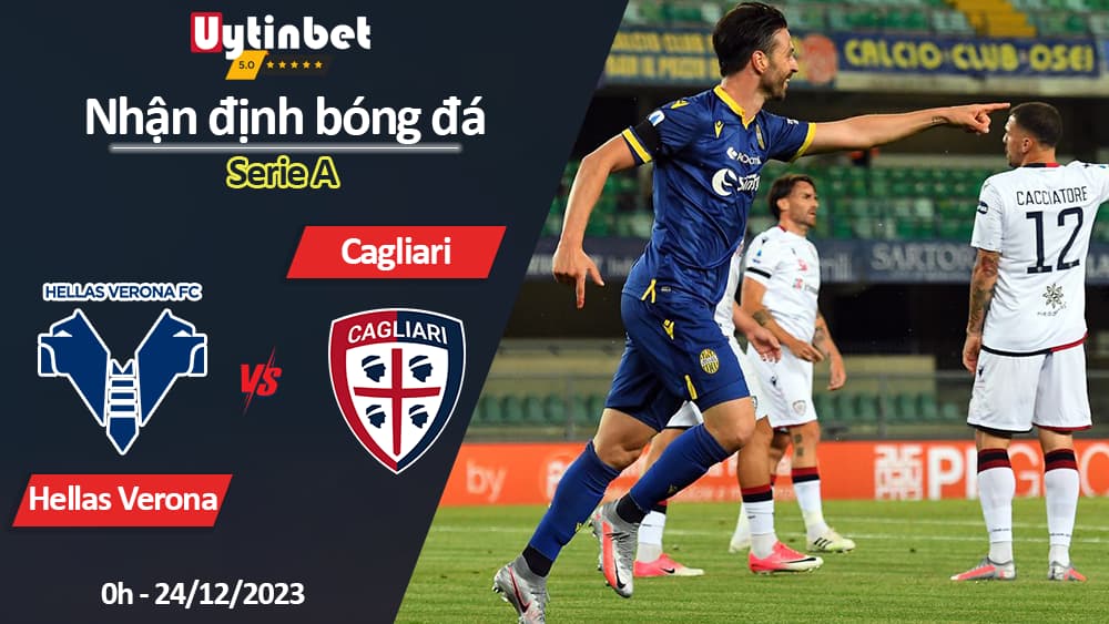 Nhận định bóng đá Hellas Verona vs Cagliari, 0h ngày 24/12/2023, Serie A