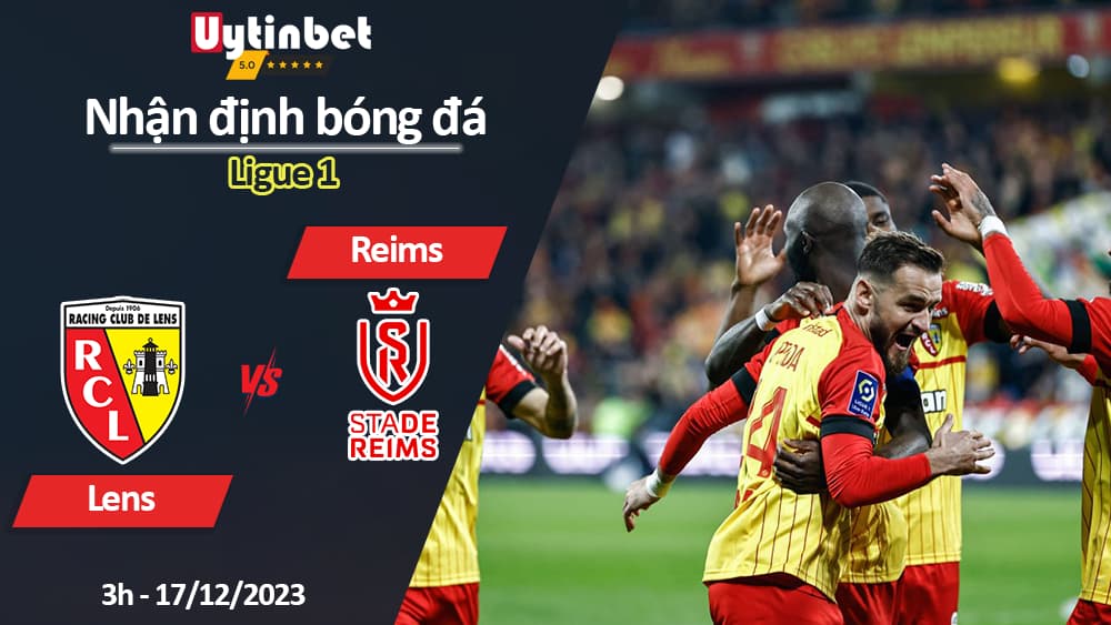 Nhận định bóng đá Lens vs Reims, 3h ngày 17/12/2023, Ligue 1