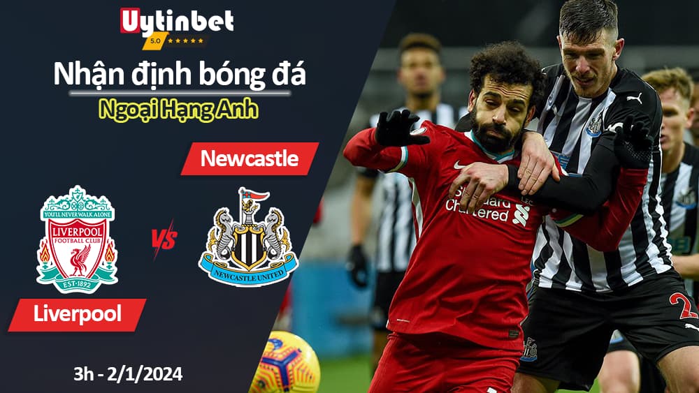 Nhận định bóng đá Liverpool vs Newcastle, 3h ngày 2/1/2024, Ngoại Hạng Anh