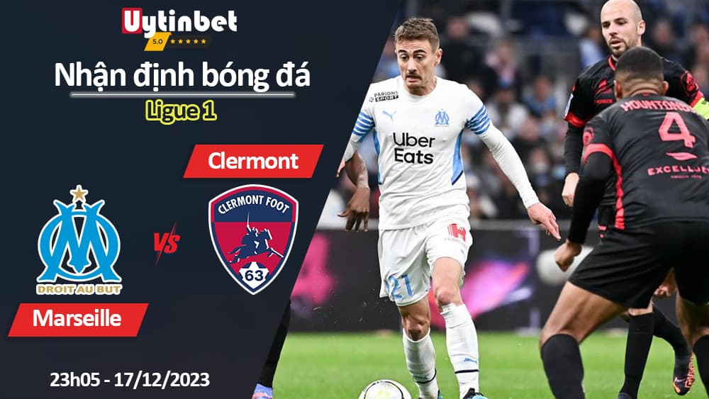 Nhận định bóng đá Marseille vs Clermont, 23h05 ngày 17/12/2023, Ligue 1