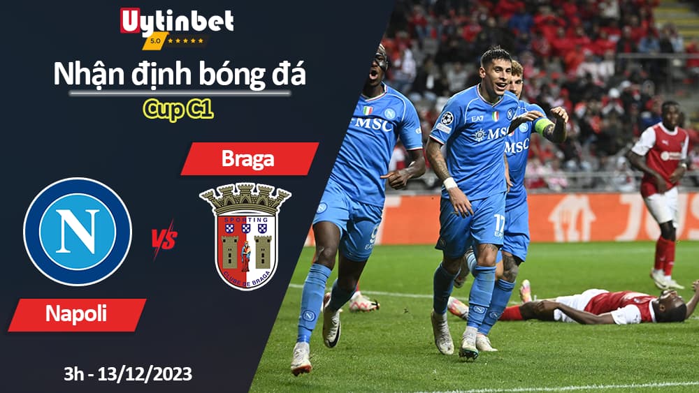 Nhận định bóng đá Napoli vs Braga, 3h ngày 13/12/2023, Cup C1