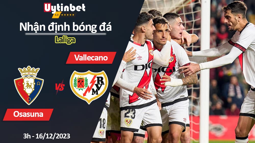 Nhận định bóng đá Osasuna vs Vallecano, 3h ngày 16/12/2023, Laliga