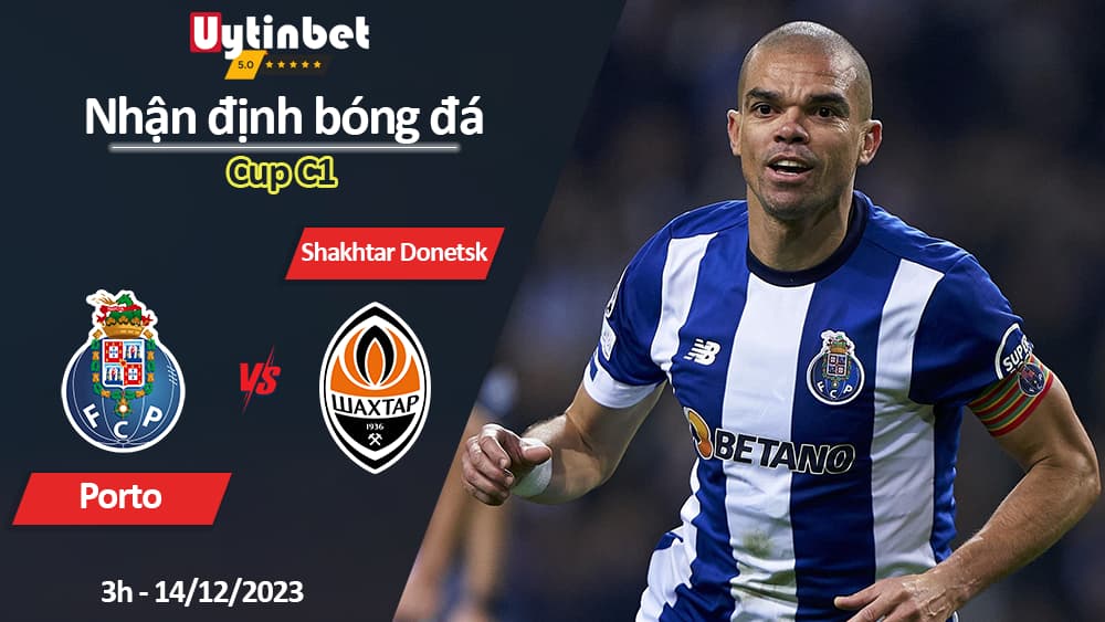 Nhận định bóng đá Porto vs Shakhtar Donetsk, 3h ngày 14/12/2023, Cup C1