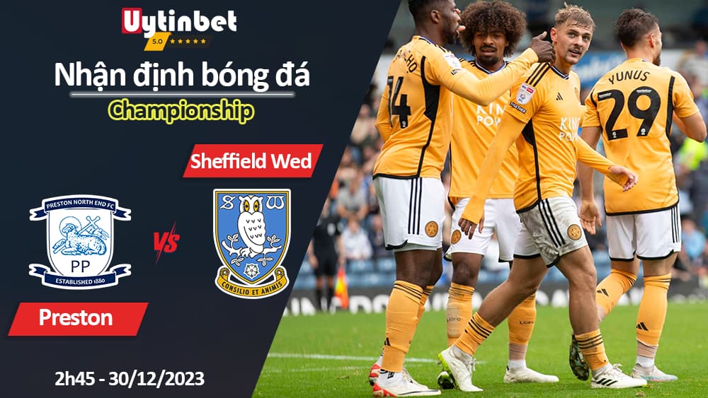 Nhận định bóng đá Preston vs Sheffield Wed, 2h45 ngày 30/12/2023, Championship