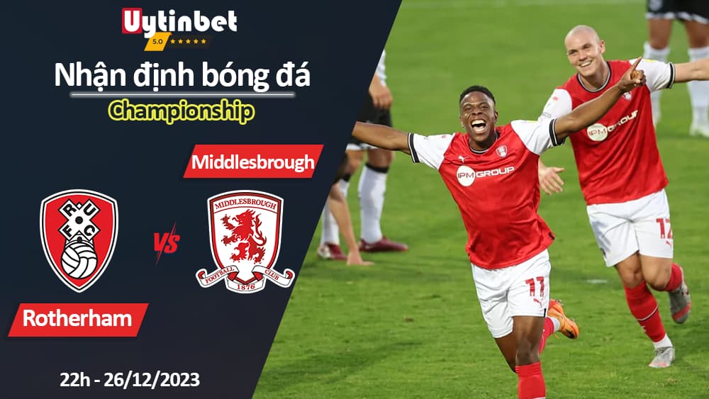 Nhận định bóng đá Rotherham vs Middlesbrough, 22h ngày 26/12/2023, Championship