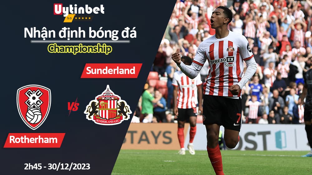 Nhận định bóng đá Rotherham vs Sunderland, 2h45 ngày 30/12/2023, Championship