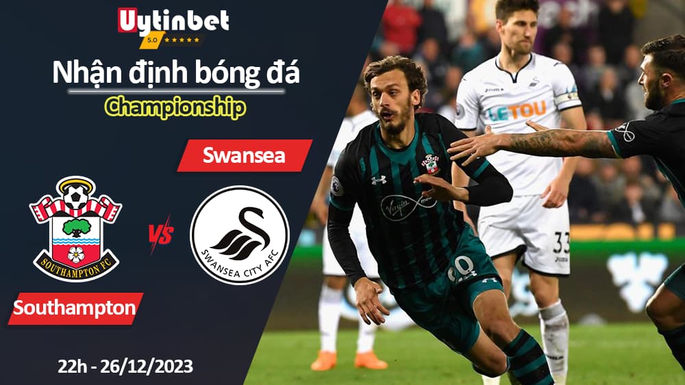 Nhận định bóng đá Southampton vs Swansea, 22h ngày 26/12/2023, Championship