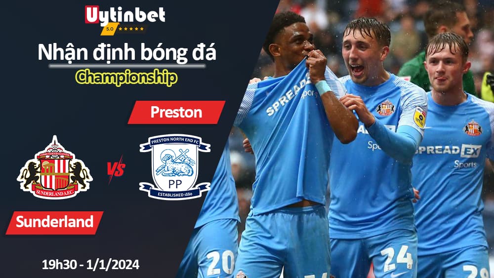 Nhận định bóng đá Sunderland vs Preston, 19h30 ngày 1/1/2024, Championship