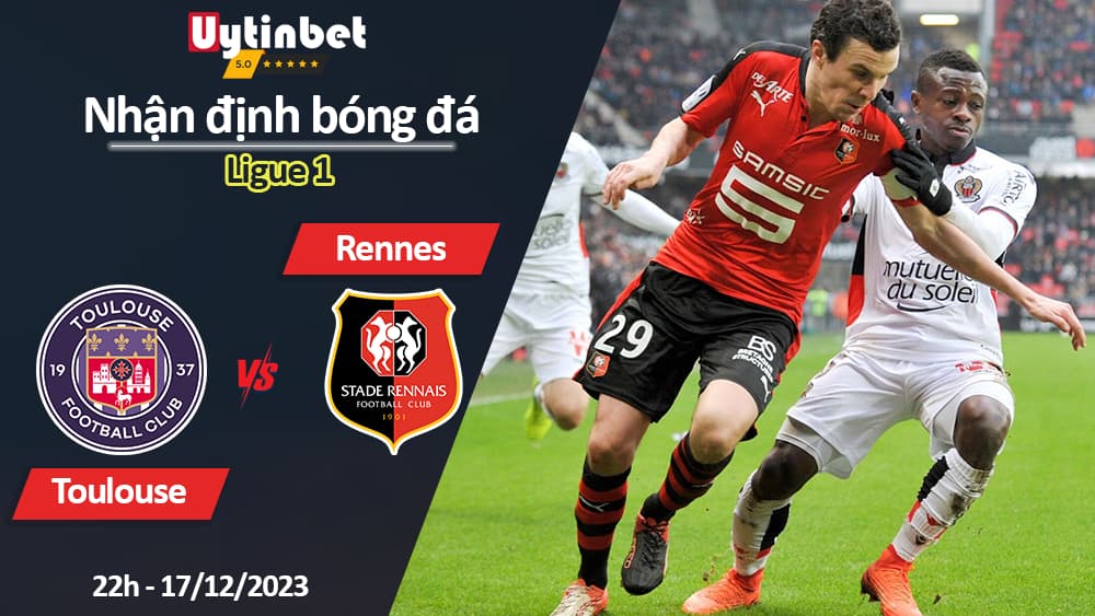 Nhận định bóng đá Toulouse vs Rennes, 22h ngày 17/12/2023, Ligue 1