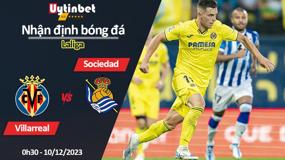 Nhận định bóng đá Villarreal vs Real Sociedad, 0h30 ngày 10/12/2023, Laliga