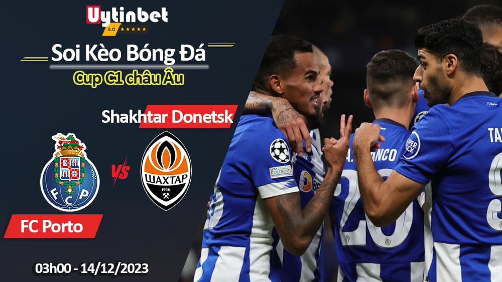 Porto vs Shakhtar Donetsk, 03h00 ngày 14/12/2023