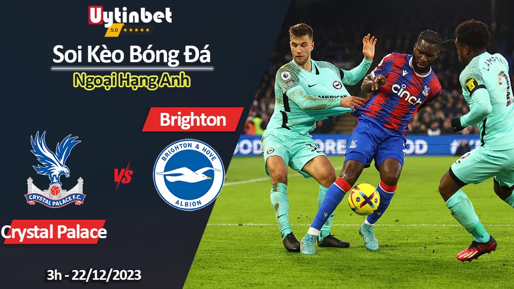 Soi kèo Crystal Palace vs Brighton, 3h ngày 22/12/2023, Ngoại Hạng Anh