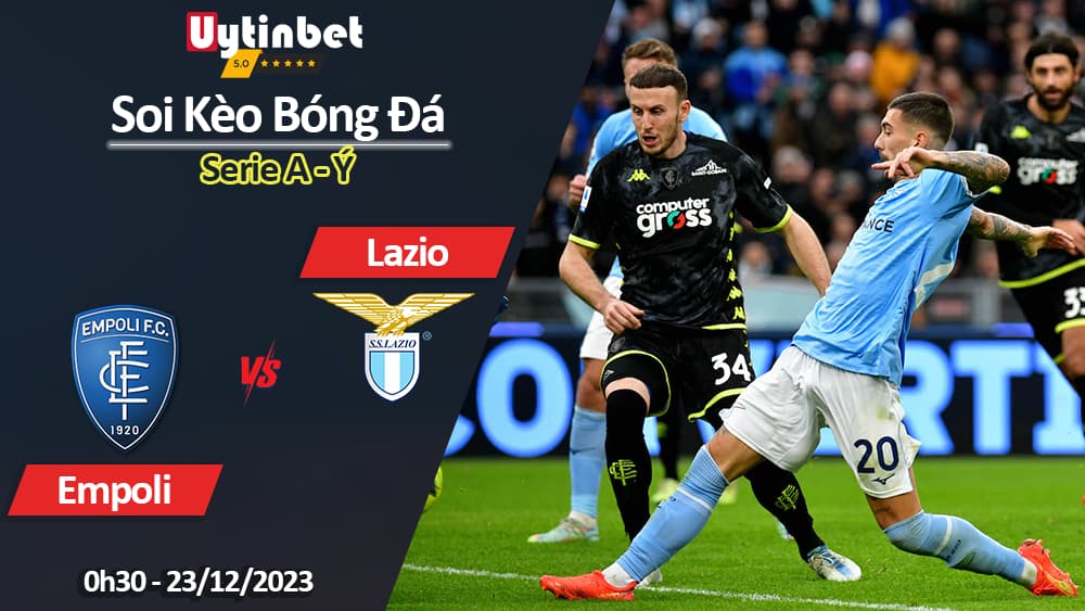 Soi kèo Empoli vs Lazio, 0h30 ngày 23/12/2023, Serie A