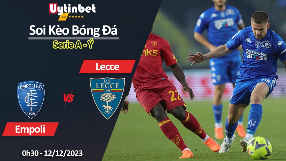 Soi kèo Empoli vs Lecce, 0h30 ngày 12/12/2023, Serie A