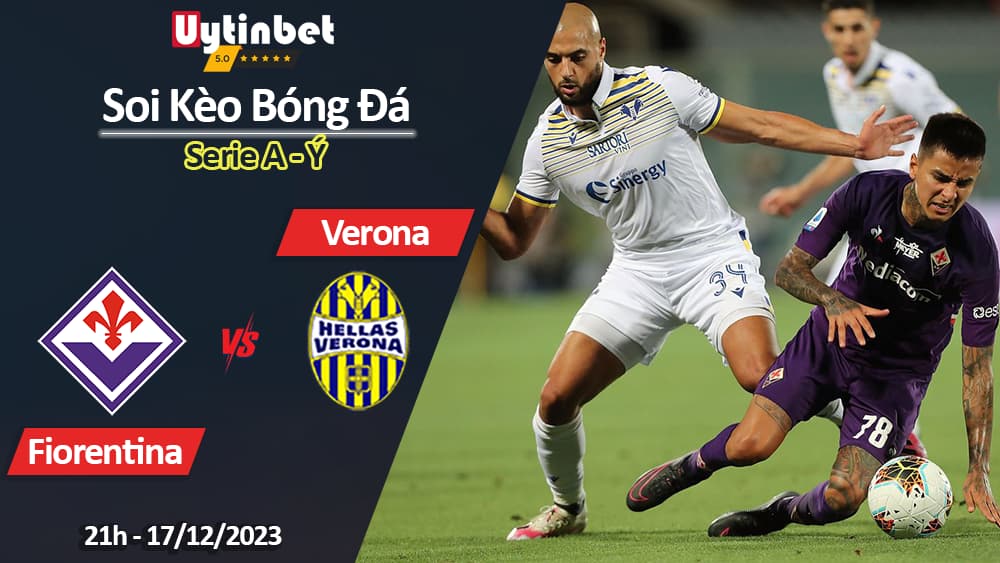 Soi kèo Fiorentina vs Verona, 21h ngày 17/12/2023, Serie A