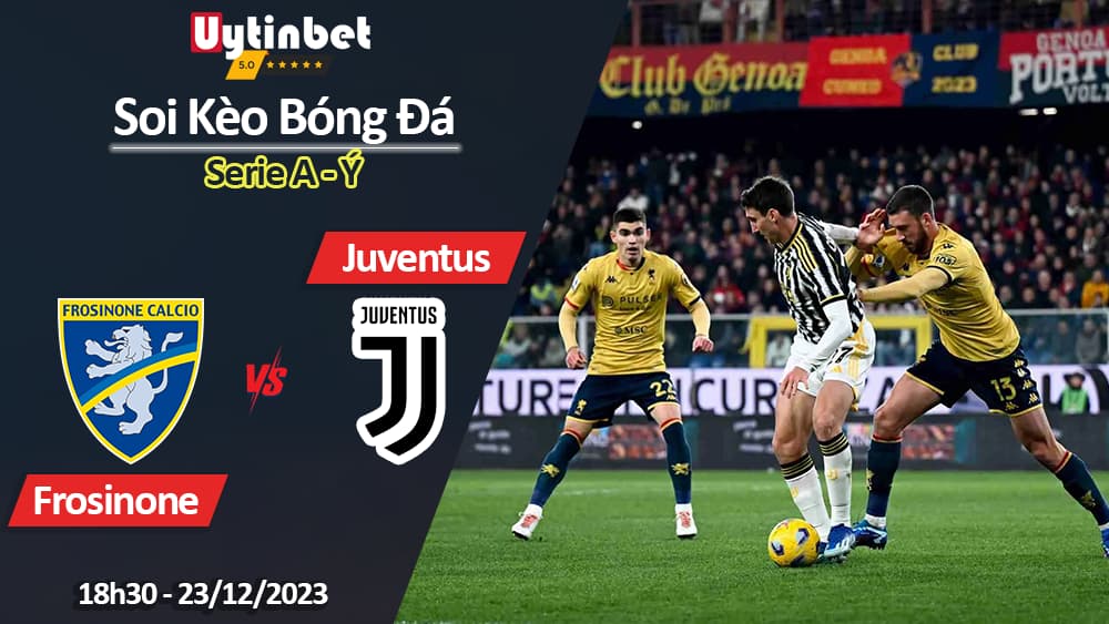 Soi kèo Frosinone vs Juventus, 18h30 ngày 23/12/2023, Serie A