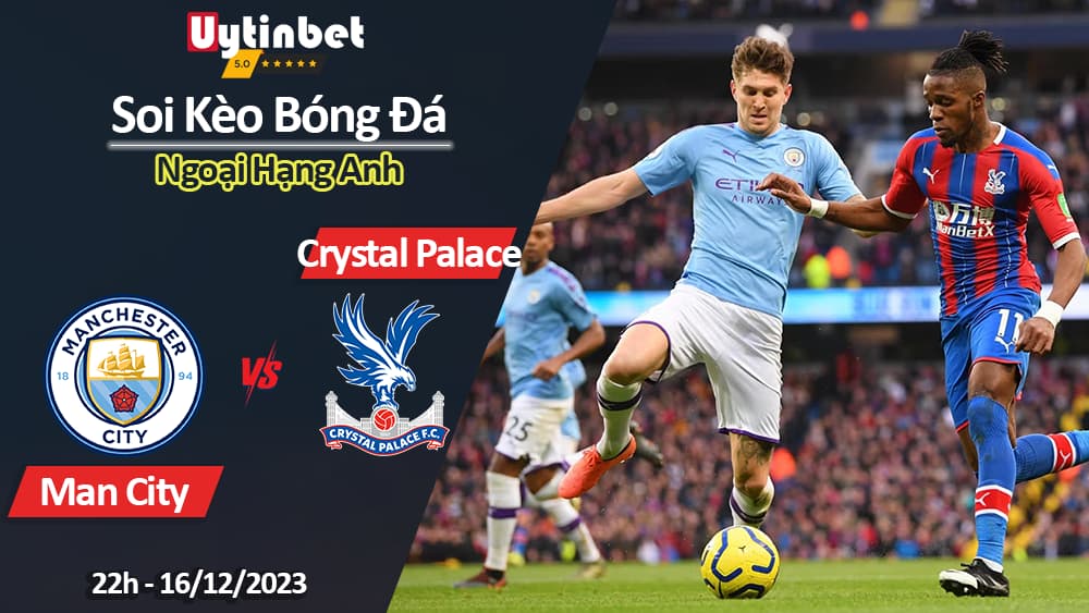 Soi kèo Man City vs Crystal Palace, 22h ngày 16/12/2023, Ngoại Hạng Anh