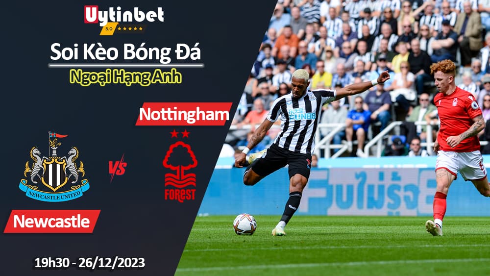 Newcastle vs Nottingham, 19h30 ngày 26/12/2023