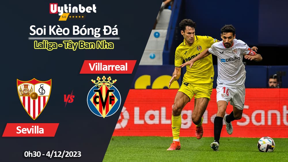 Soi kèo Sevilla vs Villarreal, 0h30 ngày 4/12/2023, Laliga