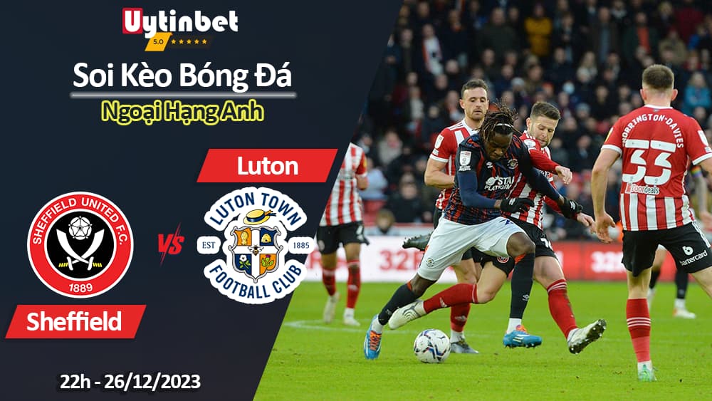 Soi-keo-Sheffield-vs-Luton-22h-ngay-26-12-2023-Ngoai-Hang-Anh