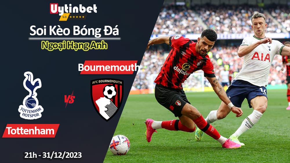 Soi kèo Tottenham vs Bournemouth, 21h ngày 31/12/2023, Ngoại Hạng Anh