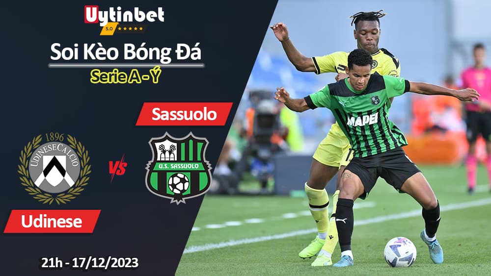 Soi kèo Udinese vs Sassuolo, 21h ngày 17/12/2023, Serie A