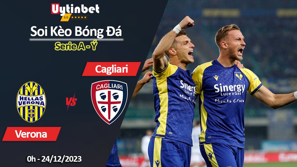 Soi kèo Verona vs Cagliari, 0h ngày 24/12/2023, Serie A