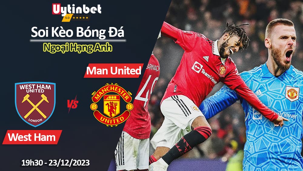 Soi kèo West Ham vs Man United, 19h30 ngày 23/12/2023, Ngoại Hạng Anh