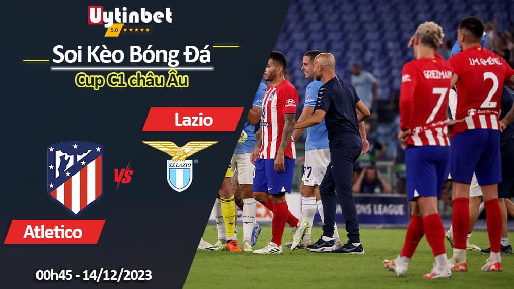 Atlético Madrid vs Lazio, 03h00 ngày 14/12/2023