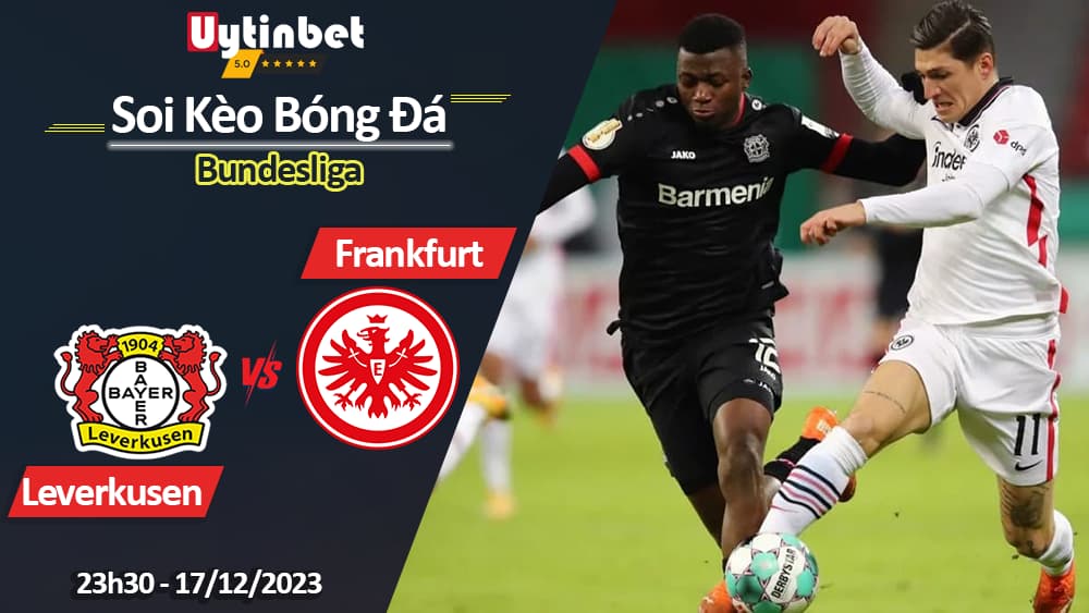 Bayer Leverkusen vs Eintracht Frankfurt, 23h30 ngày 17/12/2023