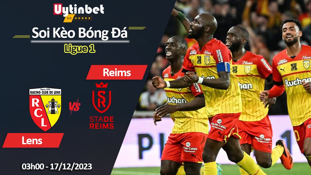 Lens vs Reims, 03h00 ngày 17/12/2023