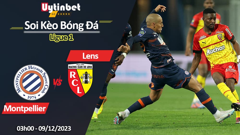 Montpellier vs Lens, 03h00 ngày 09/12/2023