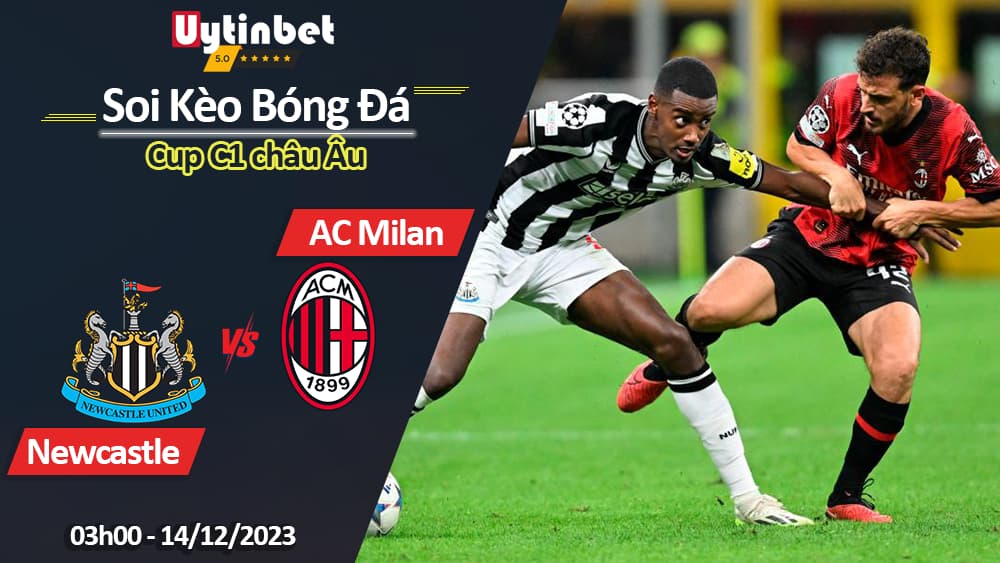 Newcastle United vs AC Milan, 03h00 ngày 14/12/2023